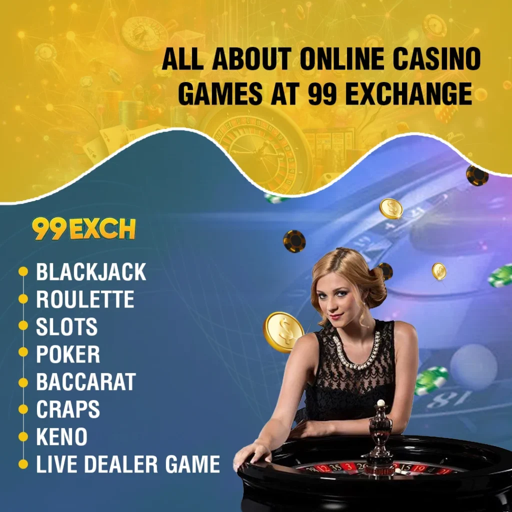 All About Online Casino Games at 99 Exchange